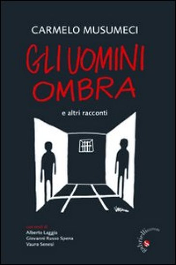 Gli uomini ombra. E altri racconti - Carmelo Musumeci