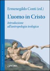 L uomo in Cristo. Introduzione all antropologia teologica