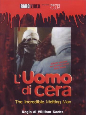 L'uomo di cera - The incredible melting man (DVD) - William Sachs