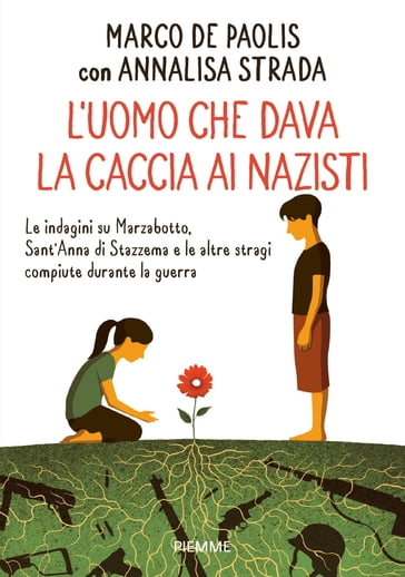 L'uomo che dava la caccia ai nazisti - Annalisa Strada - Marco De Paolis