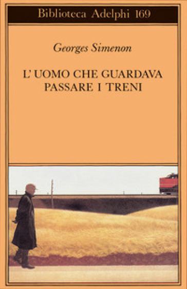 L'uomo che guardava passare i treni - Georges Simenon