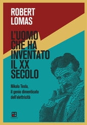 L uomo che ha inventato il XX secolo