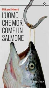 L uomo che morì come un salmone