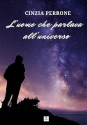 L uomo che parlava all universo