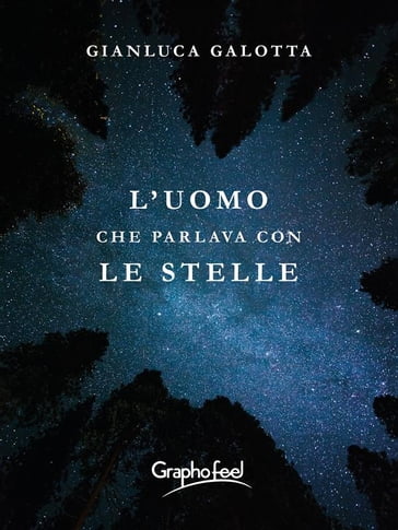 L'uomo che parlava con le stelle - Gianluca Galotta