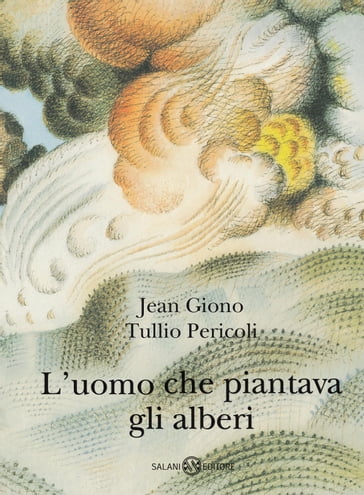 L'uomo che piantava gli alberi - Ed. Illustrata Tullio Pericoli - Jean Giono