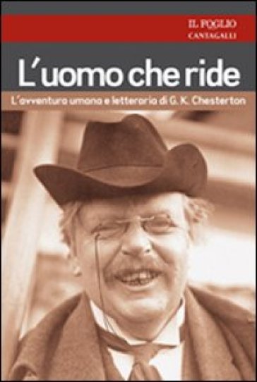 L'uomo che ride. L'avventura umana e letteraria di G. K. Chesterton - Edoardo Rialti