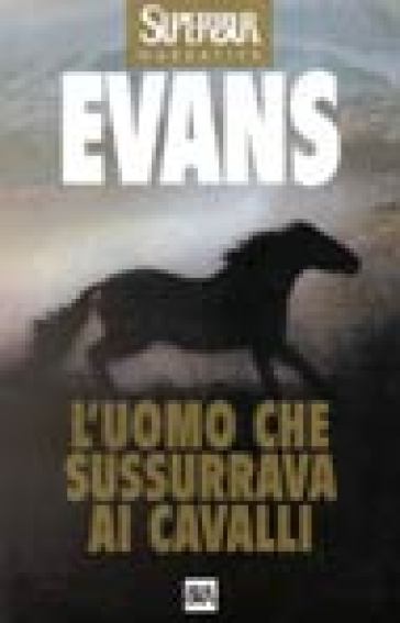 L'uomo che sussurrava ai cavalli - Nicholas D. Evans