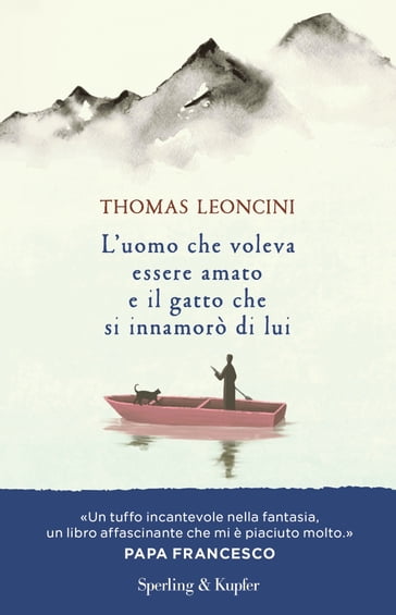 L'uomo che voleva essere amato e il gatto che si innamorò di lui - Thomas Leoncini