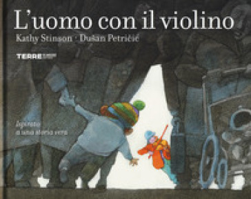 L'uomo con il violino. Ediz. a colori - Kathy Stinson - Dusan Petricic