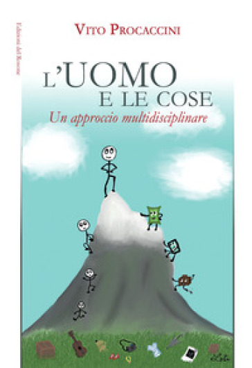 L'uomo e le cose. Un approccio multidisciplinare - Vito Procaccini