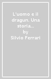 L uomo e il dragun. Una storia camogliese