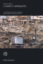 L uomo è antiquato. 1: Considerazioni sull anima nell epoca della seconda rivoluzione industriale