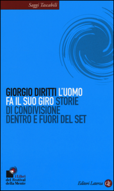 L'uomo fa il suo giro. Storie di condivisione dentro e fuori del set - Giorgio Diritti