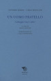 Un uomo fratello. Carteggio (1937-1982)