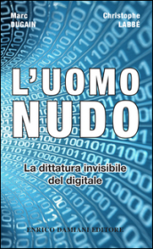 L uomo nudo. La dittatura invisibile del digitale