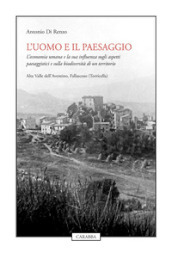 L uomo e il paesaggio. L economia umana e la sua influenza sugli aspetti paesaggistici e sulla biodiversità di un territorio