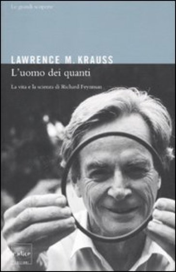 L'uomo dei quanti. La vita e la scienza di Richard Feynman - Lawrence M. Krauss