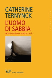 L uomo di sabbia. Individualismo e perdita di sé