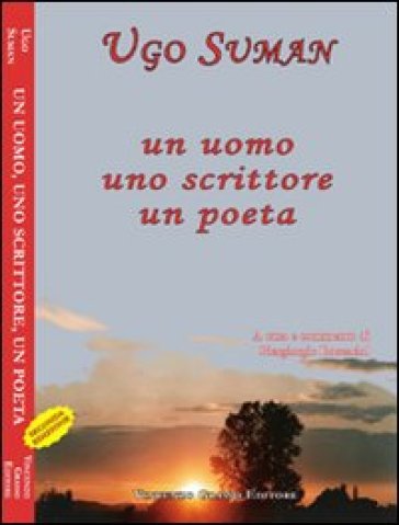 Un uomo, uno scrittore, un poeta - Ugo Suman | 