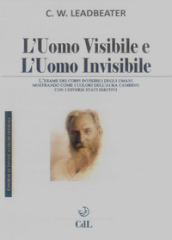 L uomo visibile e l uomo invisibile. L esame dei corpi invisibili degli umani mostrando come i colori dell aura cambino con i diversi stati emotivi