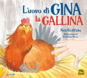 L uovo di Gina la gallina. Ediz. a colori