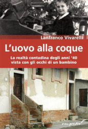 L uovo alla coque. La realtà contadina degli anni  40 vista con gli occhi di un bambino