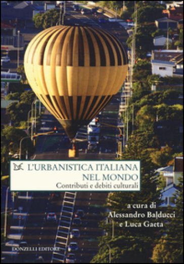 L'urbanistica italiana nel mondo. Contributi e debiti culturali