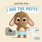 I use the potty. Step by step. Ediz. illustrata