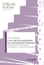 L uso del che polivalente nei commenti di Facebook. Distribuzione e forme della relativa non-standard in un corpus di testi telematici