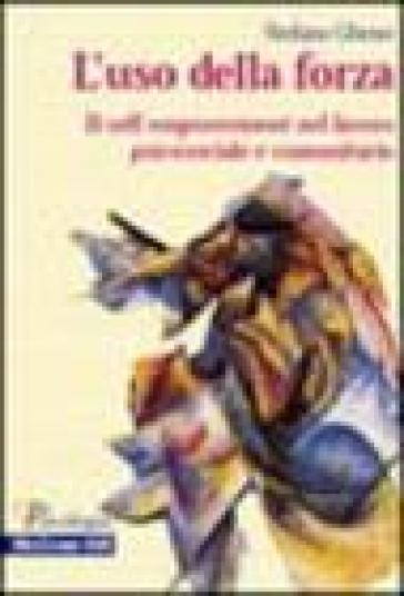 L'uso della forza. Il self empowerment nel lavoro psicosociale e comunitario - Stefano Gheno