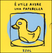 E utile avere una paperella. Ediz. illustrata