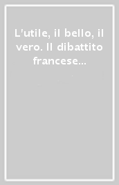 L utile, il bello, il vero. Il dibattito francese sulla funzione della letteratura tra Otto e Novecento