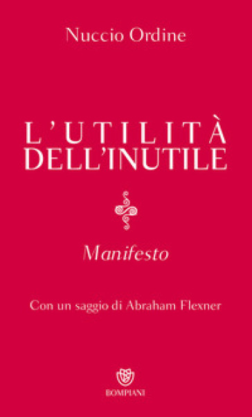 L'utilità dell'inutile. Manifesto - Nuccio Ordine