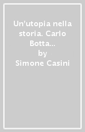 Un utopia nella storia. Carlo Botta e la «Storia d Italia dal 1789 al 1814»