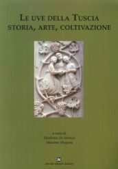 Le uve della Tuscia. Storia, arte, coltivazione