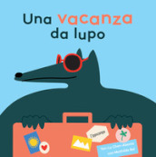 Una vacanza da lupo. Ediz. illustrata