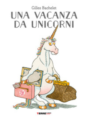 Una vacanza da unicorni. Ediz. a colori - Gilles Bachelet