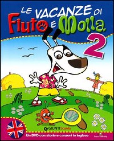 Le vacanze di Fiuto e Molla. Cartaruga e Lumacarta. Per la 2ª classe elementare. Con DVD - Tiziana Caprini - Alessandra Giovagnoli - Carla Marenzi