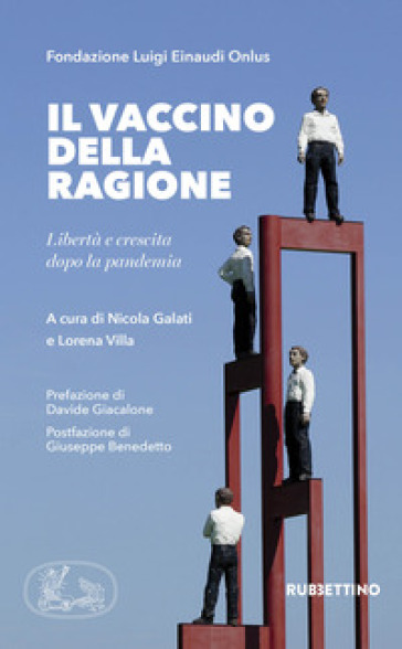 Il vaccino della ragione. Libertà e crescita dopo la pandemia - Fondazione Luigi Einaudi