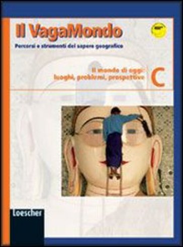 Il vagabondo. Percorsi e strumenti del sapere geografico. Modulo C: Il mondo di oggi: luoghi, problemi, prospettive-Il mio portfolio. Per le Scuole superiori (2 vol.)