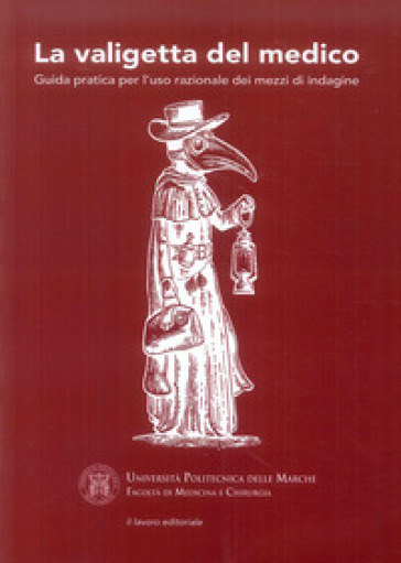 La valigetta del medico. Guida pratica per l'uso razionale dei mezzi di indagine - Marcello M. D