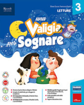 Una valigia per sognare. Con Letture, Grammatica e scrittura e Quaderno, Matematica e Quaderno, Storia, Geografia e Scienze e Quaderno. Per la Scuola elementare. Con e-book. Con espansione online. Vol. 3