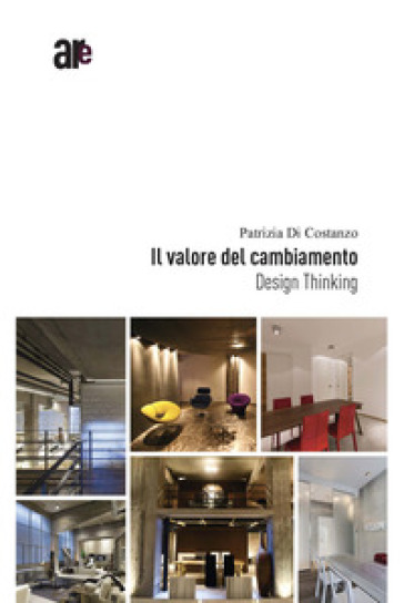 Il valore del cambiamento. Design thinking - Patrizia Di Costanzo