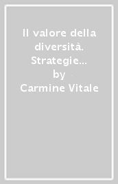 Il valore della diversità. Strategie educativo-didattiche e tecniche d intervento