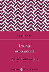 I valori in economia. Dall esclusione alla riscoperta