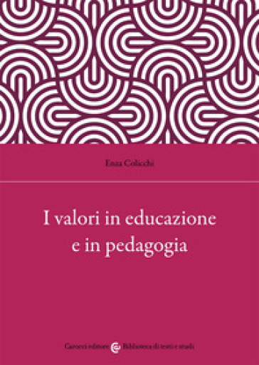 I valori in educazione e in pedagogia - Enza Colicchi
