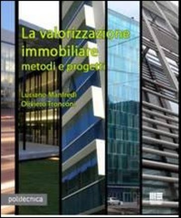 La valorizzazione immobiliare. Metodi e prpgetti - Luciano Manfredi - Oliviero Tronconi