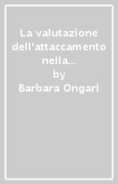 La valutazione dell attaccamento nella seconda infanzia. L attachment story completion task (ASCT): aspetti metodologici e applicativi