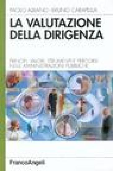 La valutazione della dirigenza. Principi, valori, strumenti e percorsi nelle amministrazioni pubbliche - Paolo Albano - Bruno Carapella